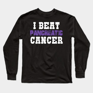 I Beat Pancreatic Cancer Long Sleeve T-Shirt